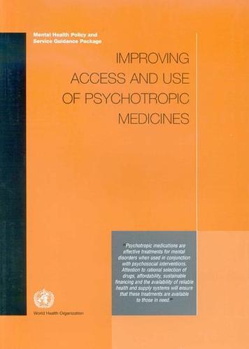 Improving Access and Use of Psychotropic Medicines: Mental Health Policy and Service Guidance Package