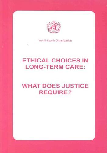 Ethical Choices in Long-Term Care: What Does Justice Require?