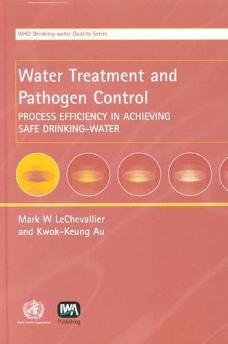Water Treatment and Pathogen Control: Process Efficiency in Achieving Safe Drinking-Water