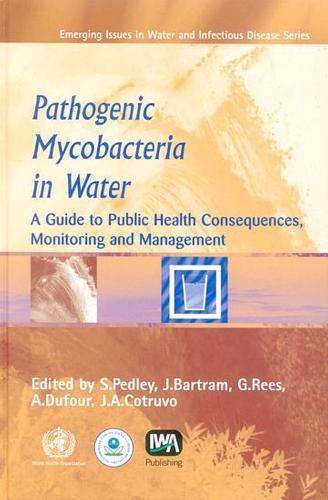 Pathogenic Mycobacteria in Water: A Guide to Public Health Consequences, Monitoring and Management