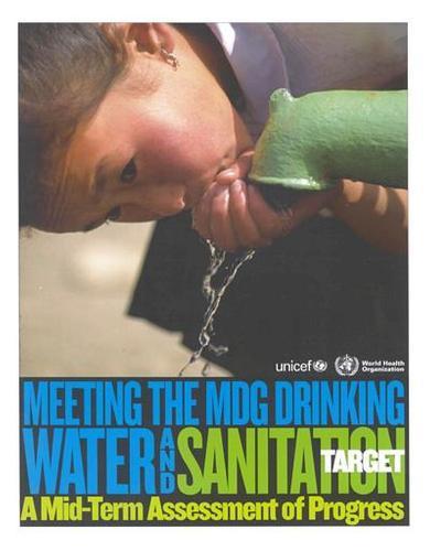 Meeting the MDG Drinking Water and Sanitation Target: A Mid-term Assessment of Progress