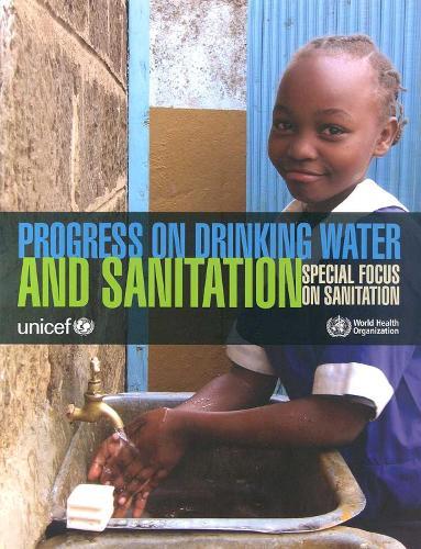 Progress on Drinking-water and Sanitation: Special Focus on Sanitation