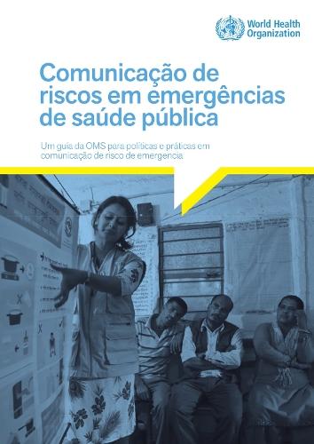 Communicating Risk in Public Health Emergencies: a WHO guideline for emergency risk communication (ERC) policy and practice