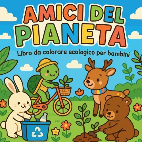 Amici del Pianeta - Libro da colorare ecologico per bambini