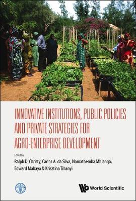 Innovative institutions, public policies and private strategies for inclusive agro-enterprise development