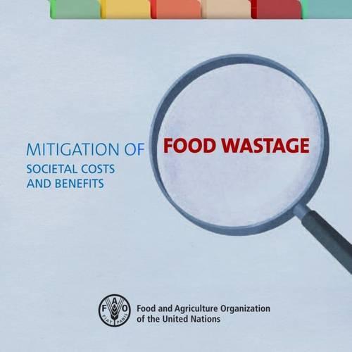 Mitigation of food wastage: societal costs and benefits