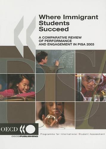 Where Immigrant Students Succeed: A Comparative Review of Performance and Engagement in PISA 2003