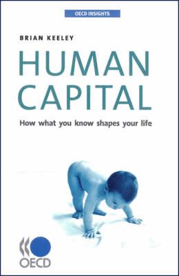 Human Capital: How What You Know Shapes Your Life