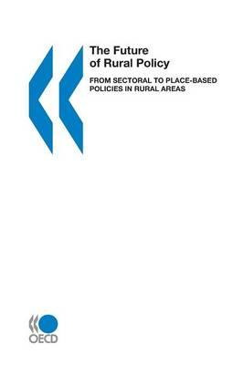The Future of Rural Policy: From Sectoral to Place-based Policies in Rural Areas
