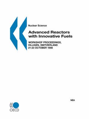 Nuclear Science Advanced Reactors with Innovative Fuels: Workshop Proceedings, Villigen, Switzerland 21-23 October 1998