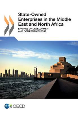 State-owned enterprises in the Middle East and North Africa: engines of development and competitiveness?