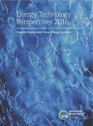 Energy technology perspectives 2016: towards sustainable urban energy systems