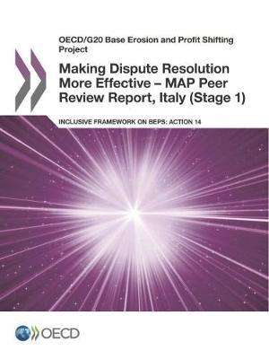Making Dispute Resolution More Effective - MAP Peer Review Report, Italy (Stage 1): Inclusive Framework on BEPS: Action 14
