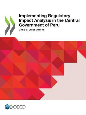 Implementing regulatory impact in the central government of Peru: case studies 2014-16