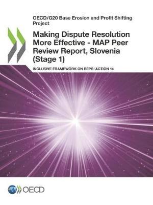 Making dispute resolution more effective: MAP peer review report, Slovenia (Stage 1), inclusive framework on BEPs, Action 14