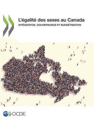 L'Egalite Des Sexes Au Canada Integration, Gouvernance Et Budgetisation
