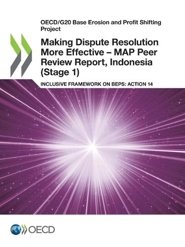 Making dispute resolution more effective: MAP peer review report, Indonesia (Stage 1), inclusive framework on BEPs, Action 14