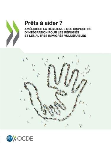 Prêts À Aider ? Améliorer La Résilience Des Dispositifs d'Intégration Pour Les Réfugiés Et Les Autres Immigrés Vulnérables