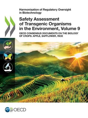 Safety assessment of transgenic organisms in the environment: Vol. 9: OECD consensus documents on the biology of crops: apple, safflower, rice