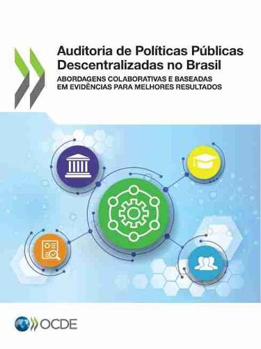 Auditoria de Politicas Publicas Descentralizadas No Brasil Abordagens Colaborativas E Baseadas Em Evidencias Para Melhores Resultados
