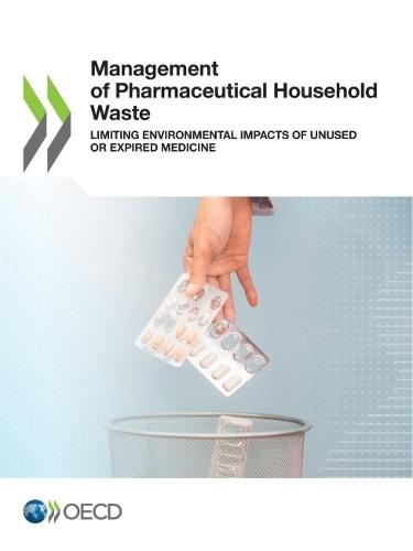 Management of pharmaceutical household waste: limiting environmental impacts of unused or expired medicine