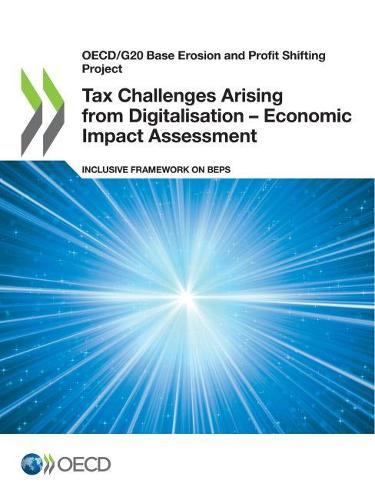 Tax challenges arising from digitalisation: economic impact assessment