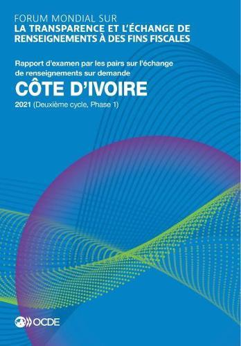 Forum mondial sur la transparence et l'echange de renseignements a des fins fiscales: Cote d'Ivoire 2021 (Deuxieme cycle, Phase 1)