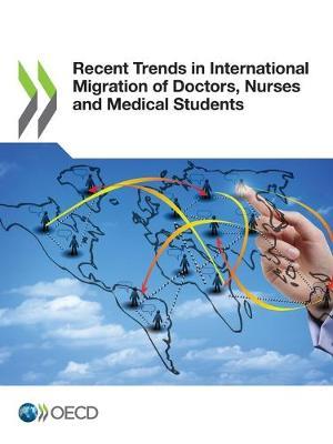 Recent trends in international migration of doctors, nurses and medical students