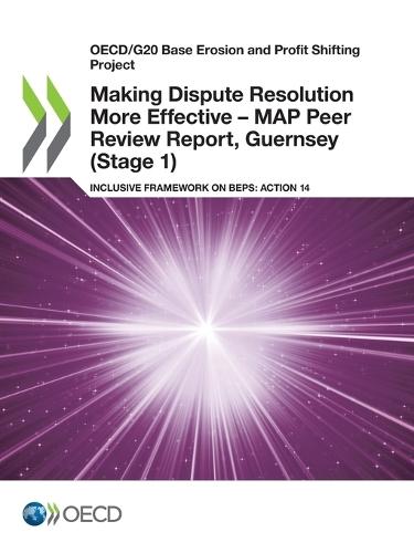 Making dispute resolution more effective: MAP peer review report, Guernsey (Stage 1), inclusive framework on BEPs, Action 14