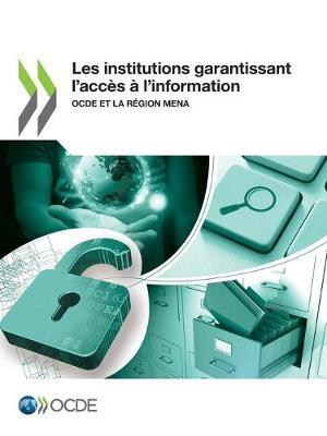 Les Institutions Garantissant l'Acces A l'Information Ocde Et La Region Mena