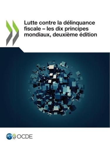 Lutte Contre La Delinquance Fiscale &#8210; Les Dix Principes Mondiaux, Deuxieme Edition