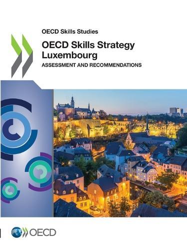 OECD skills strategy Luxembourg: assessment and recommendations
