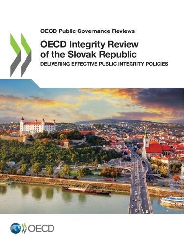 OECD integrity review of the Slovak Republic: delivering effective public integrity policies