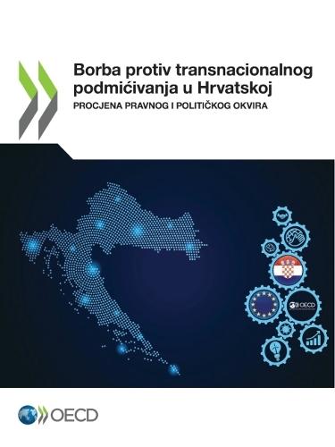 Borba Protiv Transnacionalnog Podmicivanja U Hrvatskoj Procjena Pravnog I Političkog Okvira