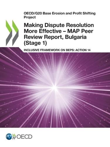 Making dispute resolution more effective: MAP peer review report, Bulgaria (Stage 1), inclusive framework on BEPs, Action 14