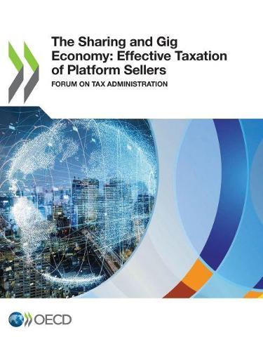 The sharing and gig economy: effective taxation of platform sellers, forum on tax administration