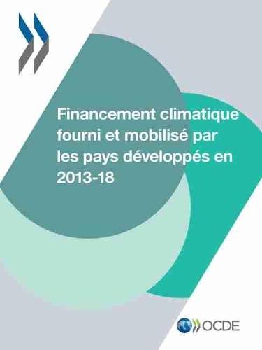 Le Financement Climatique Et l'Objectif Des 100 Milliards de Dollars Financement Climatique Fourni Et Mobilisé Par Les Pays Développés En 2013-2018