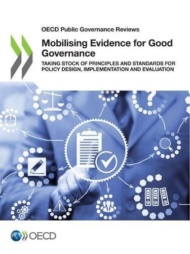 Mobilising evidence for good governance: taking stock of principles and standards for policy design, implementation  and evaluation