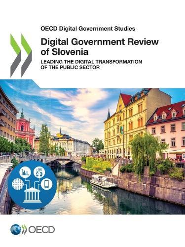 Digital government review of Slovenia: leading the digital transformation of the public sector