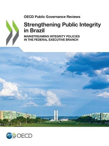 Strengthening public integrity in Brazil: mainstreaming integrity policies in the Federal Executive Branch