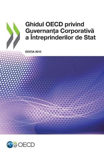 Ghidul OECD privind Guvernanța Corporativă a Intreprinderilor de Stat, Ediția 2015