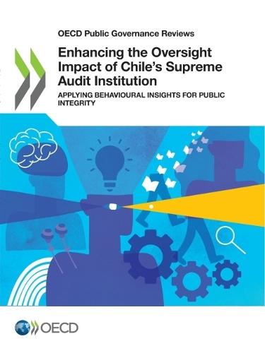 Enhancing the oversight impact of Chile's supreme audit institution: applying behavioural insights for public integrity