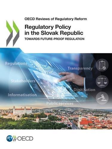 Regulatory policy in the Slovak Republic: towards future-proof regulation