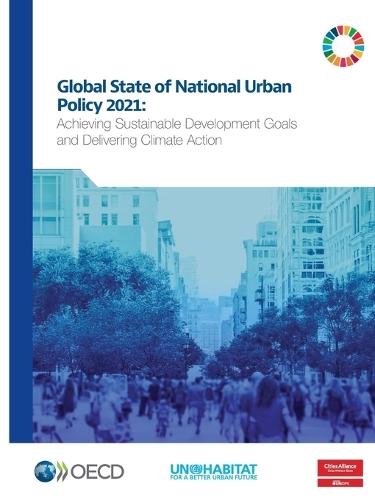 Global state of national urban policy 2021: achieving sustainable development goals and delivering climate action
