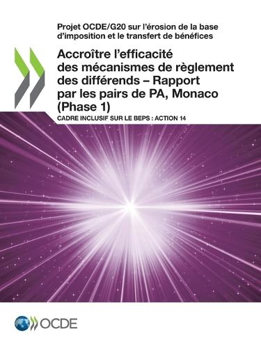 Projet Ocde/G20 Sur l'Érosion de la Base d'Imposition Et Le Transfert de Bénéfices Accroître l'Efficacité Des Mécanismes de Règlement Des Différends - Rapport Par Les Pairs de Pa, Monaco (Phase 1) Cadre Inclusif Sur Le Beps: Action 14