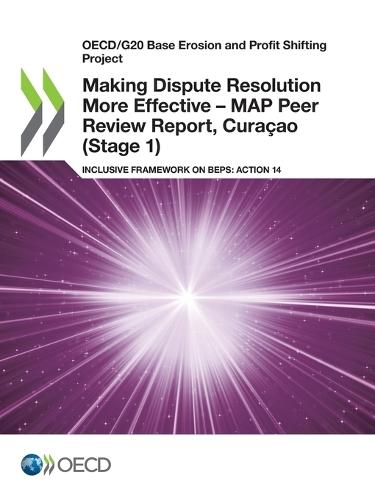 Making dispute resolution more effective: MAP peer review report, Curaðao (Stage 1), inclusive framework on BEPs, Action 14