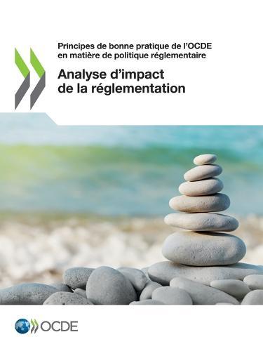 Principes de Bonne Pratique de l'Ocde En Matiere de Politique Reglementaire Analyse d'Impact de la Reglementation