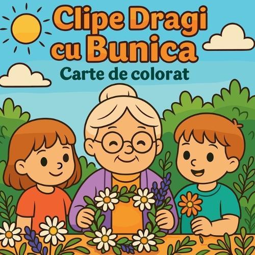 Clipe Dragi cu Bunica - Carte de colorat