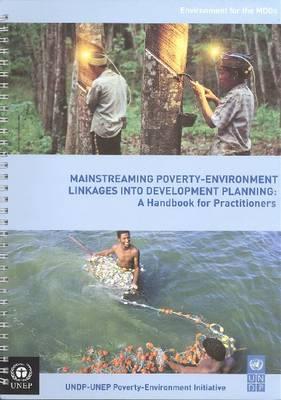 Mainstreaming Poverty-Environment Linkages into Development Planning: A Handbook for Practitioners