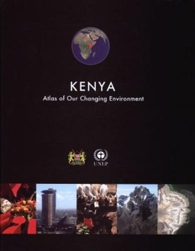 Kenya: Atlas of Our Changing Environment